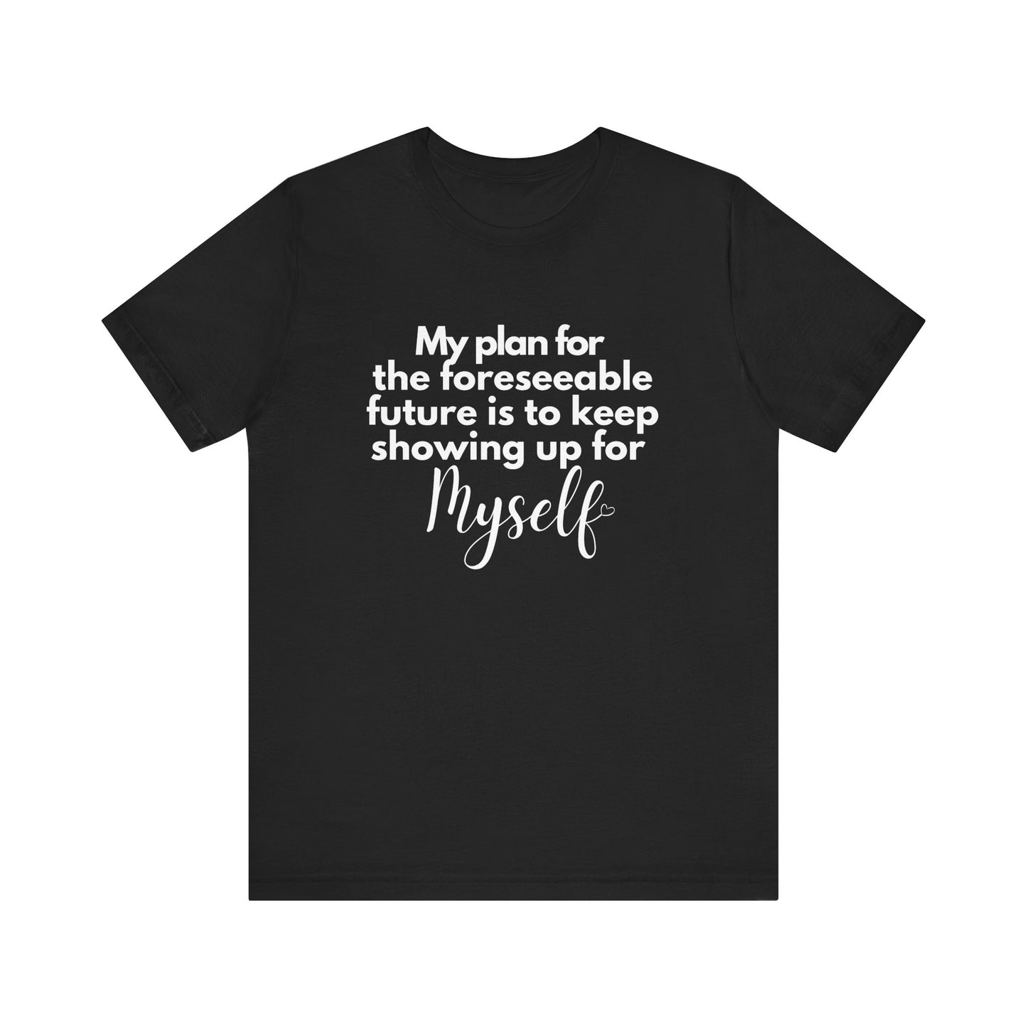 My Plan for the Foreseeable Future Tee