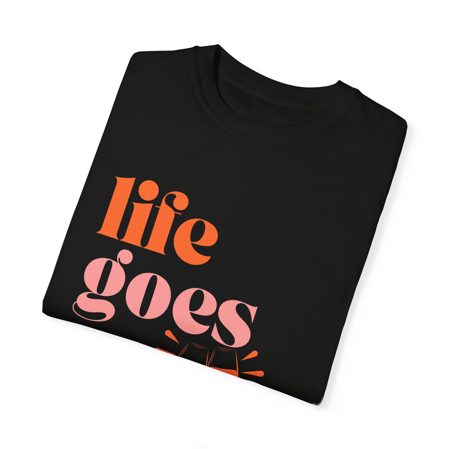 LIFE GOES ON... BUT WINE HELPS UNISEX GARMENT-DYED T-SHIRT