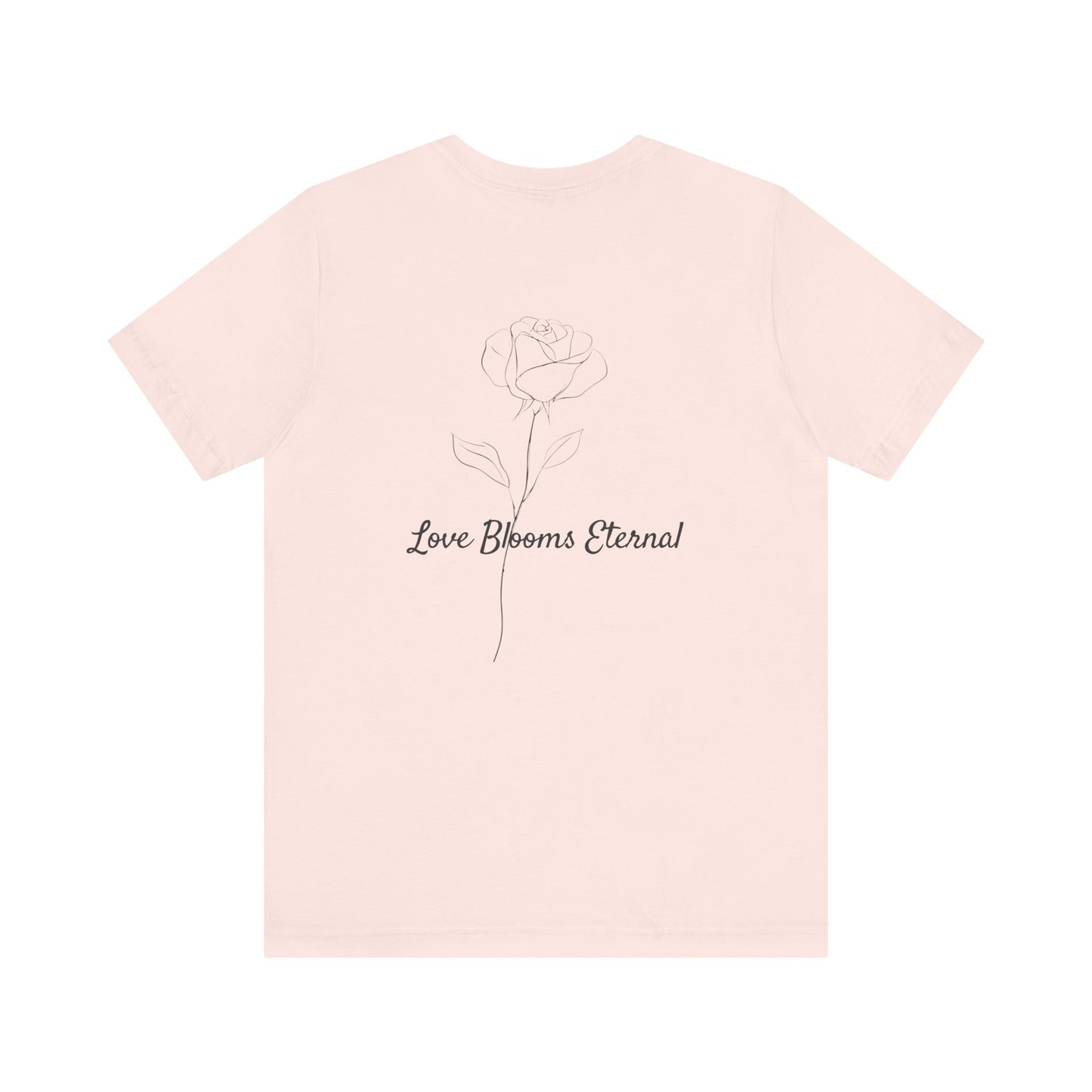 IF LOVE WAS A ROSE MINIMALIST T-SHIRT | LOVE BLOOMS ETERNAL