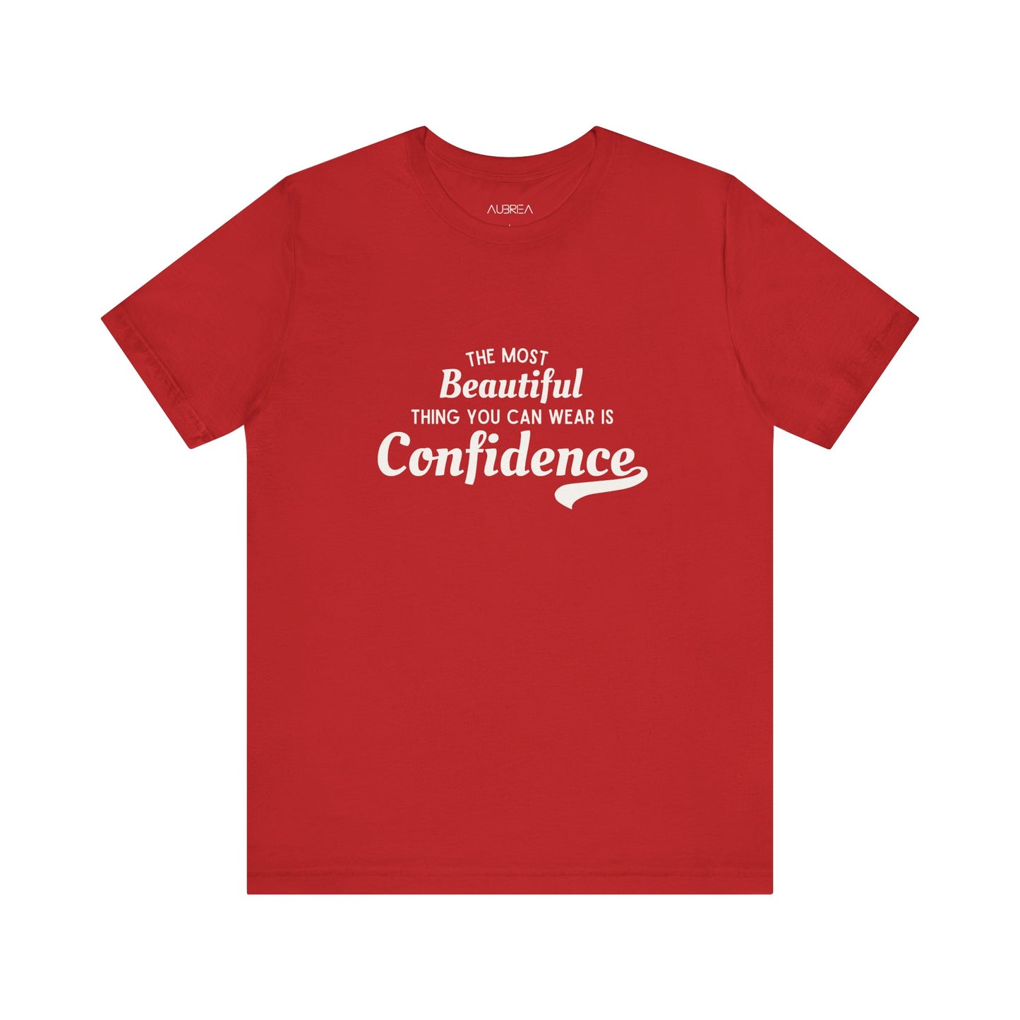 The Most Beautiful Thing You Can Wear Is Confidence T-shirt