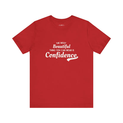 The Most Beautiful Thing You Can Wear Is Confidence T-shirt