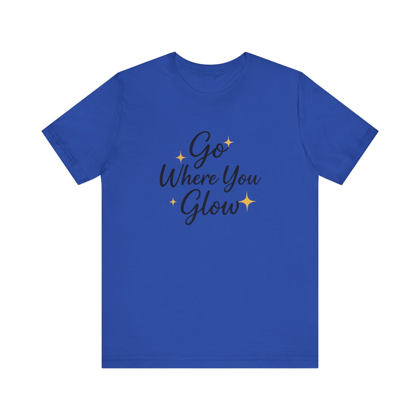 Glow Where You Go T-Shirt