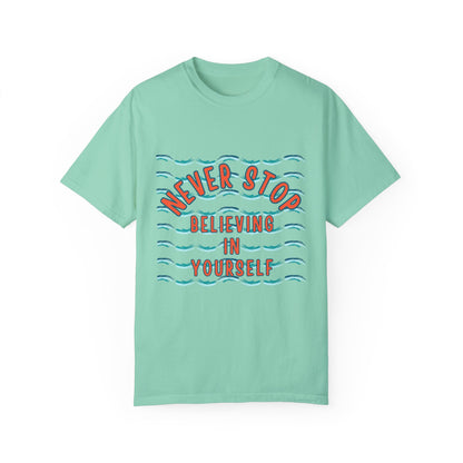 NEVER STOP BELIEVING IN YOURSELF UNISEX SHORT SLEEVE TEE