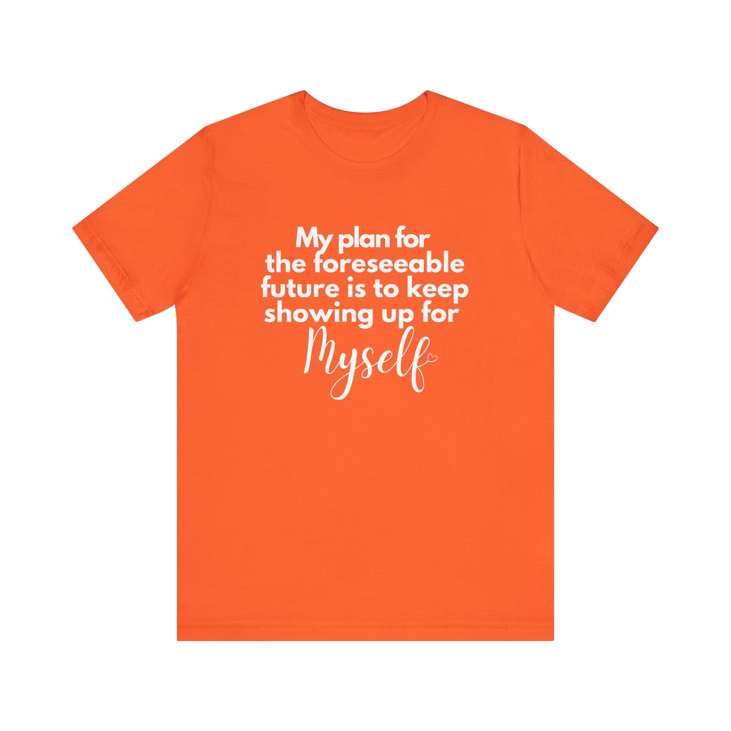My Plan for the Foreseeable Future Tee