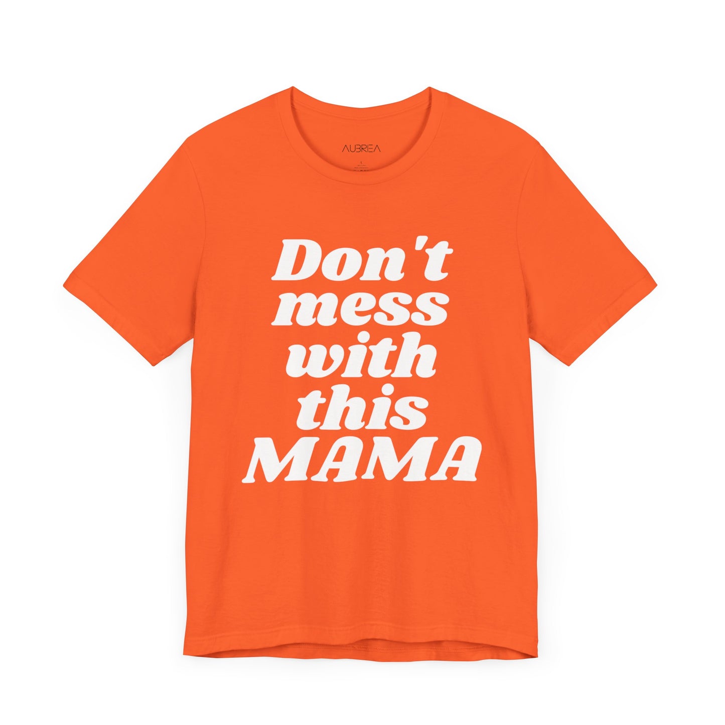 DON'T MESS WITH THIS MAMA TEE