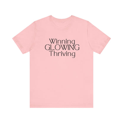 Winning GLOWING Thriving Tee