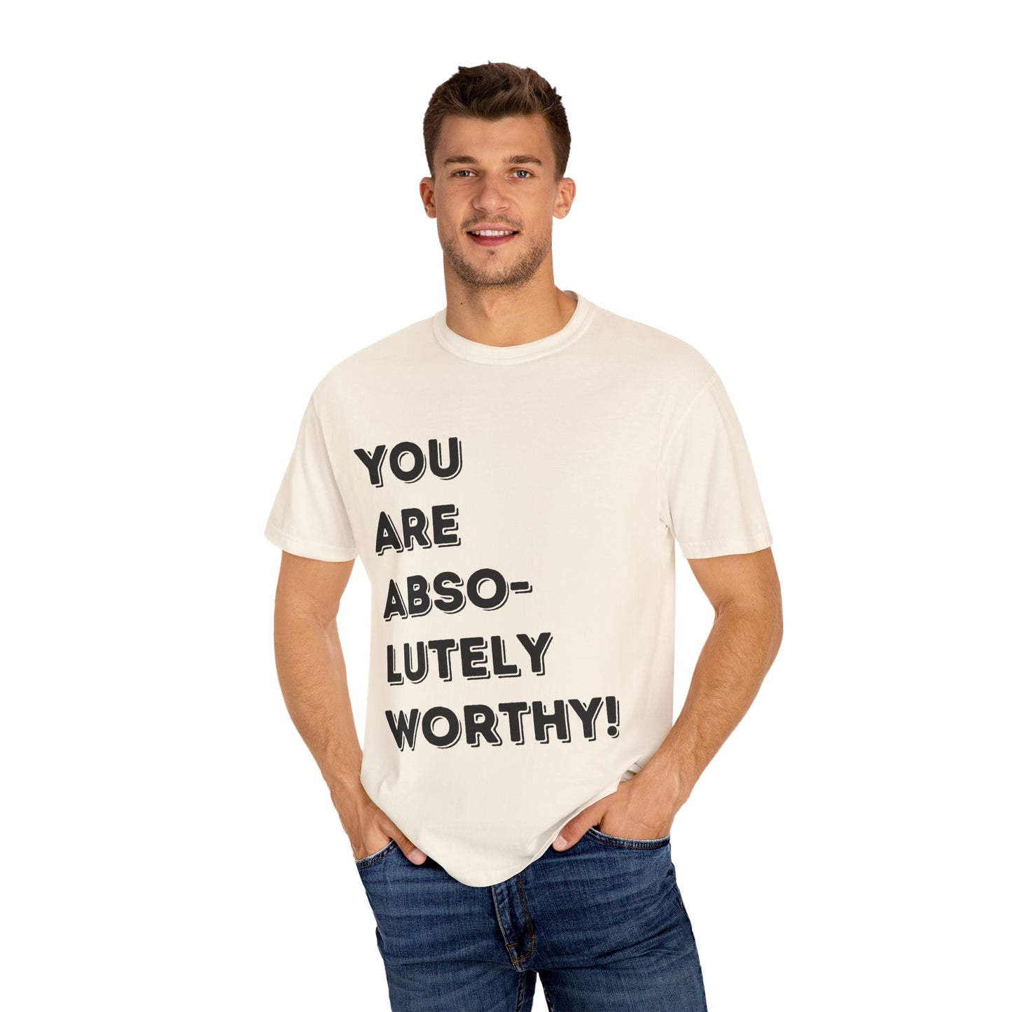 You Are Absolutely Worthy T-Shirt