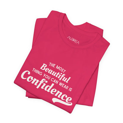 The Most Beautiful Thing You Can Wear Is Confidence T-shirt