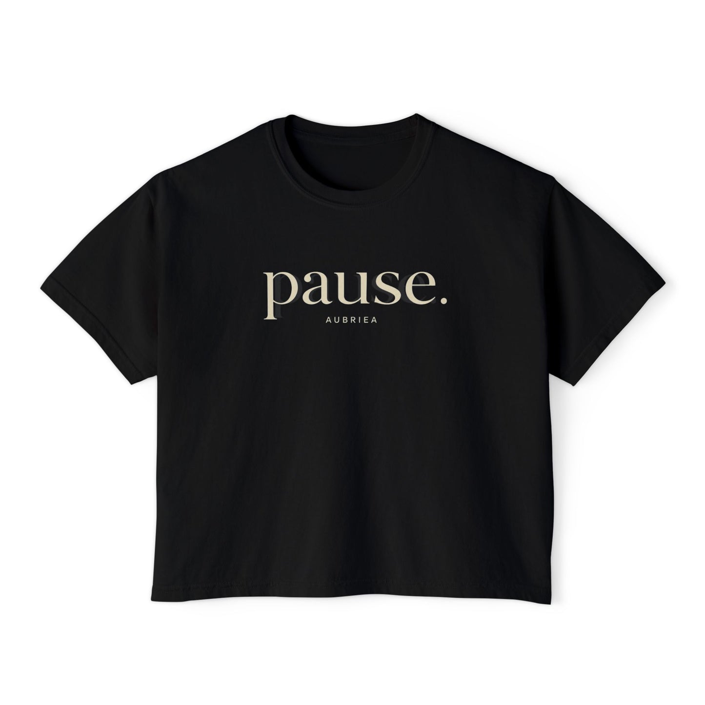 pause. Boxy Tee | Wearable Affirmation | AUBRIEA