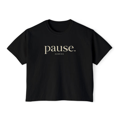 pause. Boxy Tee | Wearable Affirmation | AUBRIEA