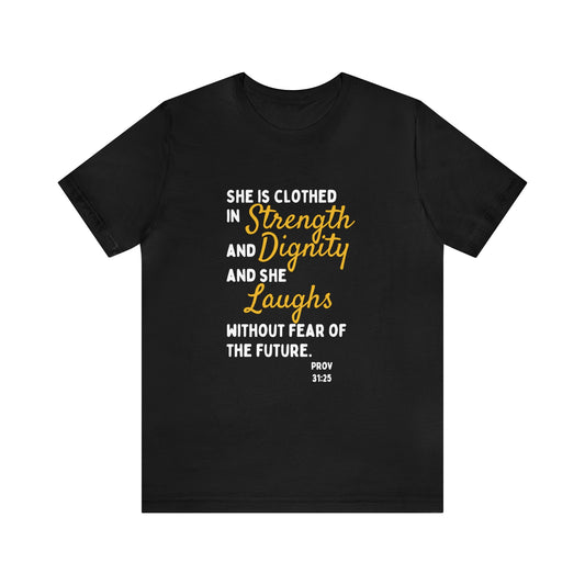 SHE IS CLOTHED IN STRENGTH & DIGNITY SHORT SLEEVE TEE