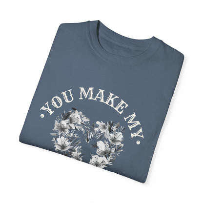 YOU MAKE MY HEART SMILE UNISEX GARMENT-DYED T-SHIRT