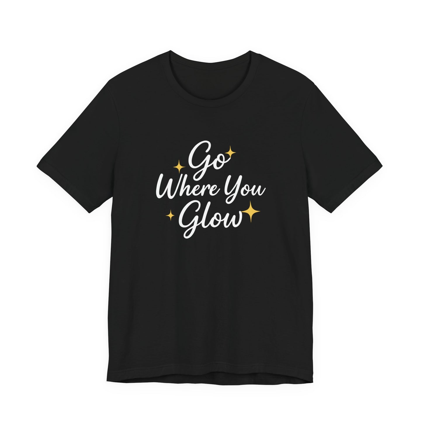 Glow Where You Go T-Shirt