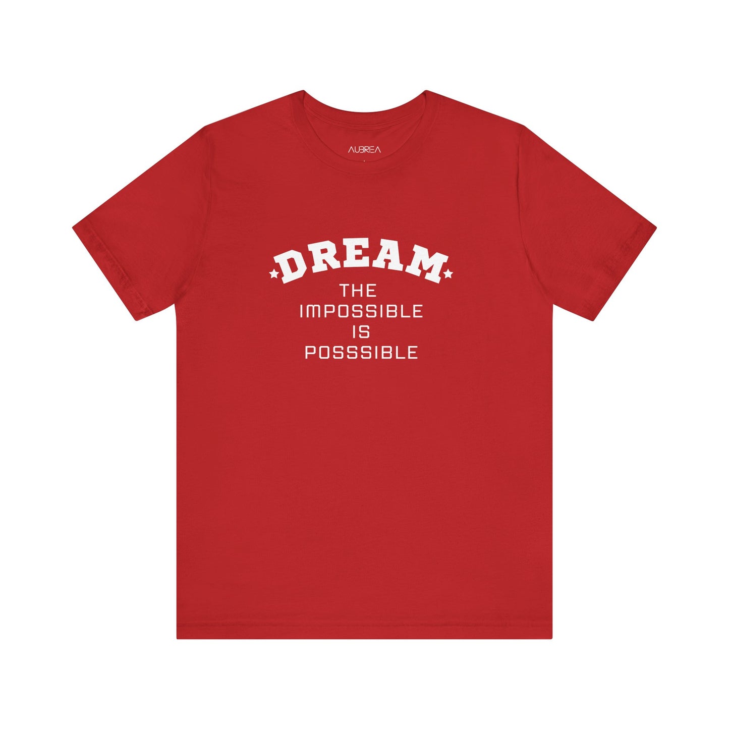 DREAM: THE IMPOSSIBLE IS POSSIBLE SHORT SLEEVE TEE