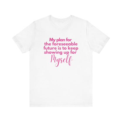 My Plan for the Foreseeable Future Tee