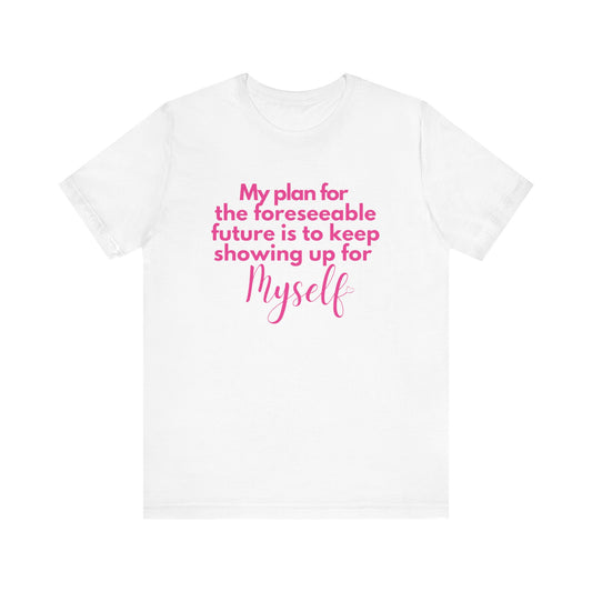 My Plan for the Foreseeable Future Tee