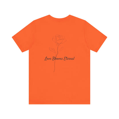 IF LOVE WAS A ROSE MINIMALIST T-SHIRT | LOVE BLOOMS ETERNAL