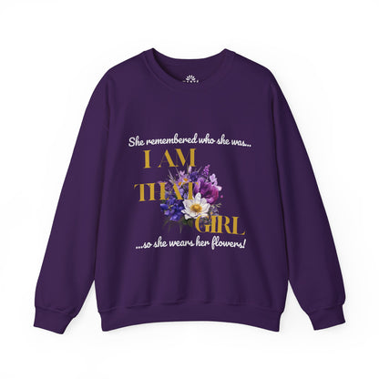 I AM THAT GIRL: SHE REMEMBERED WHO SHE WAS, SO SHE WEARS HER FLOWERS SWEATSHIRT