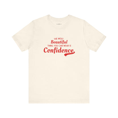 The Most Beautiful Thing You Can Wear Is Confidence T-shirt