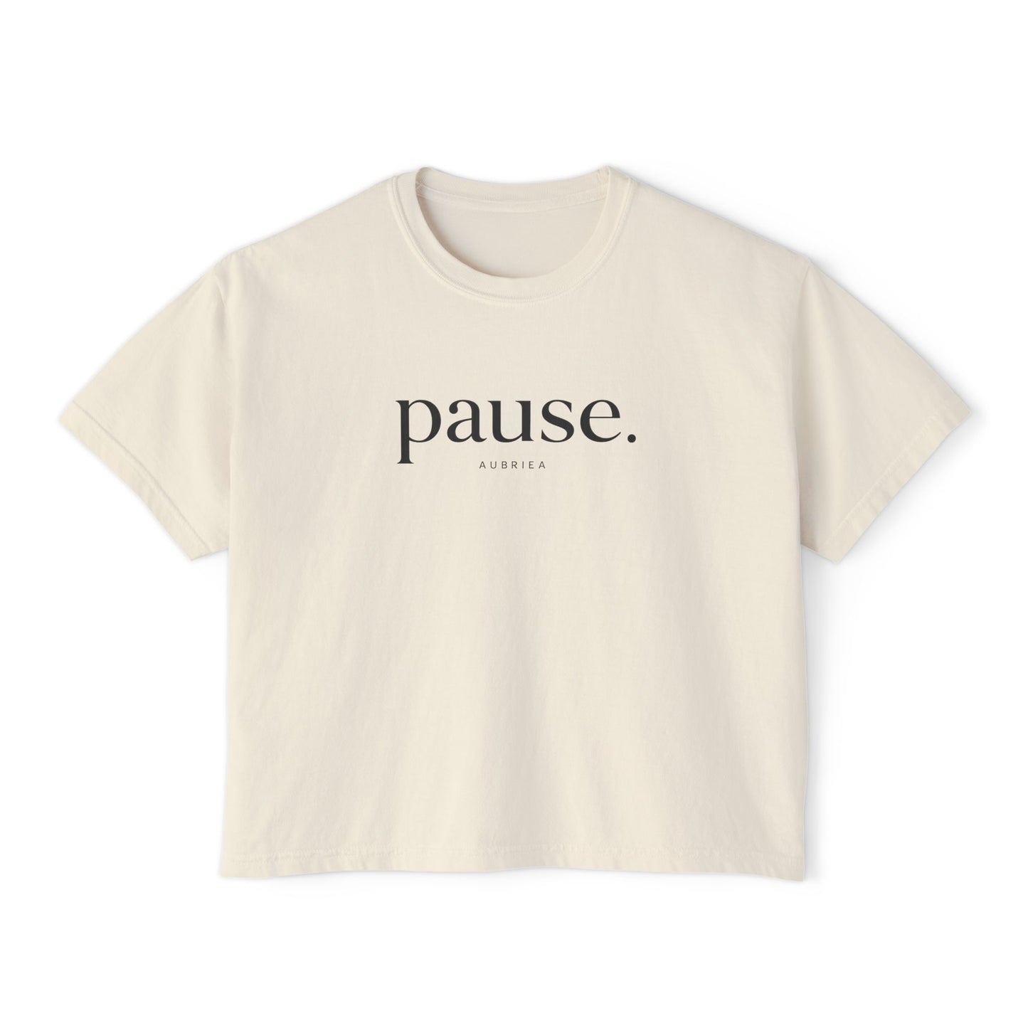 pause. Boxy Tee | Wearable Affirmation | AUBRIEA