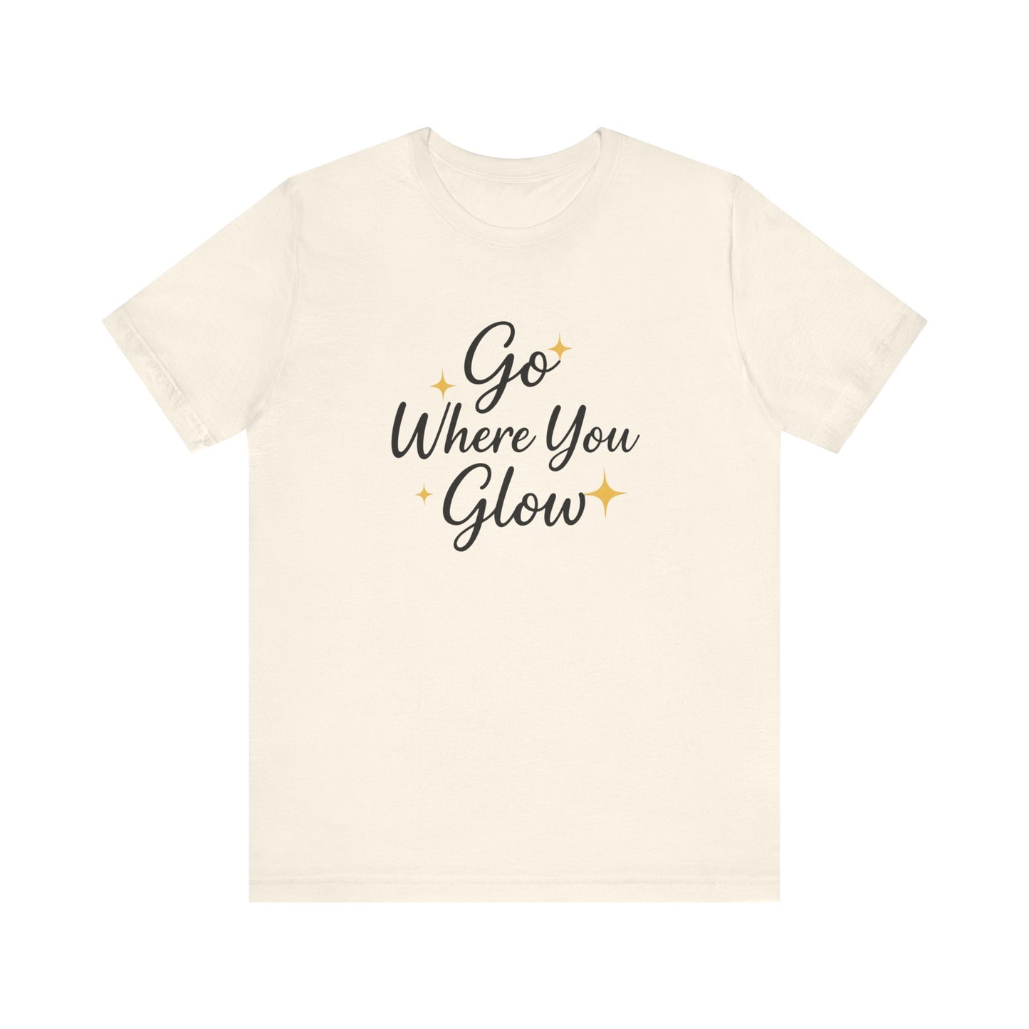 Glow Where You Go T-Shirt