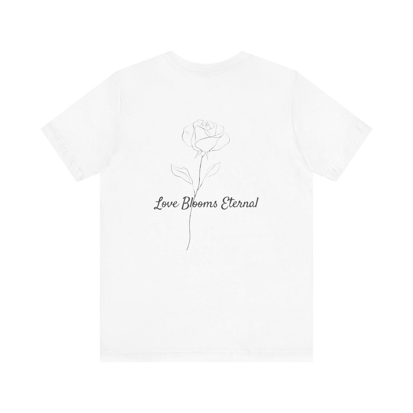 IF LOVE WAS A ROSE MINIMALIST T-SHIRT | LOVE BLOOMS ETERNAL