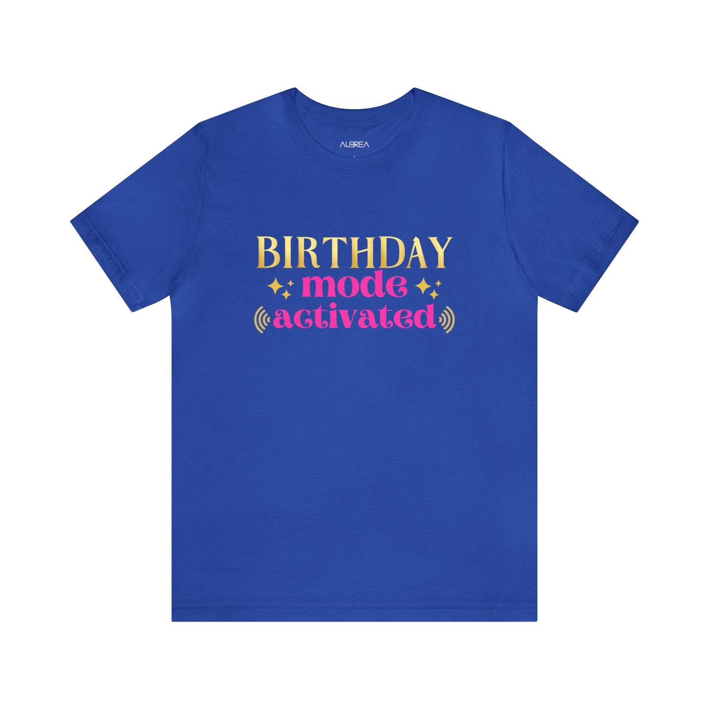 BIRTHDAY MODE ACTIVATED TEE