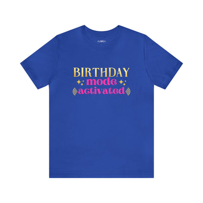 BIRTHDAY MODE ACTIVATED TEE