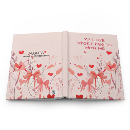 MY LOVE STORY BEGINS WITH ME MATTE HARDCOVER JOURNAL