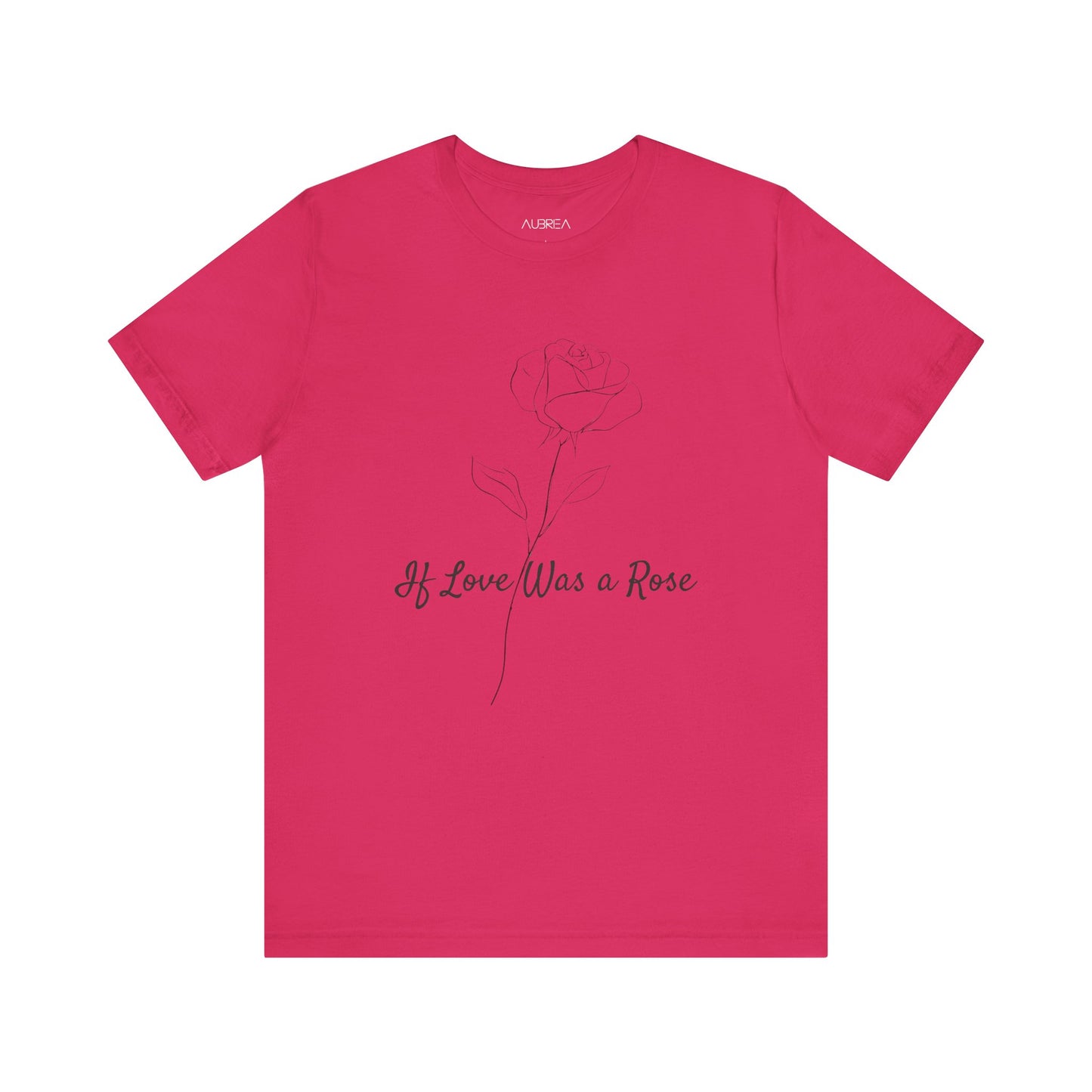 IF LOVE WAS A ROSE MINIMALIST T-SHIRT | LOVE BLOOMS ETERNAL