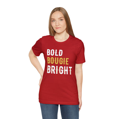 BOLD BOUGIE & BRIGHT UNISEX PREMIUM T-SHIRT