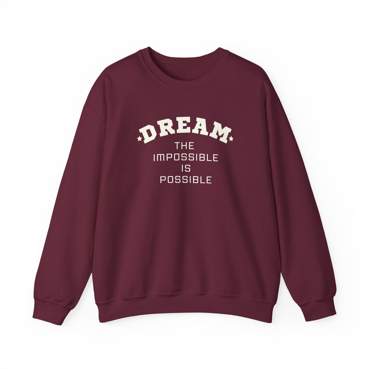 Dream The Impossible Is Possible Inspirational Sweatshirt