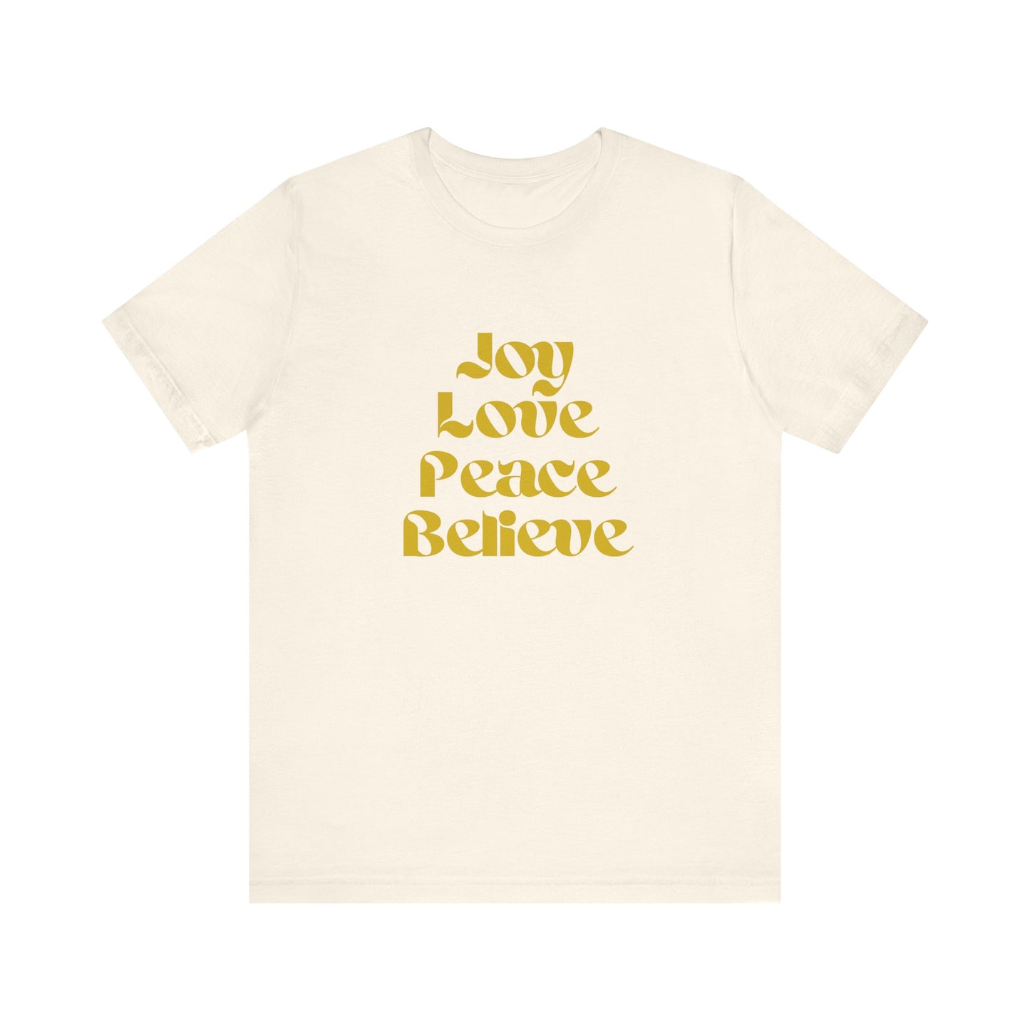 JOY, LOVE, PEACE, BELIEVE HOLIDAY T-SHIRT