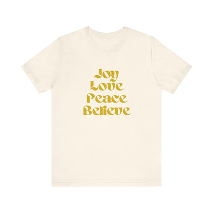 JOY, LOVE, PEACE, BELIEVE HOLIDAY T-SHIRT