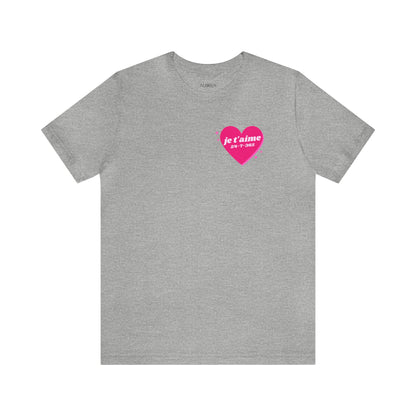 JE T'AIME I LOVE YOU 365-7-24 UNISEX TEE