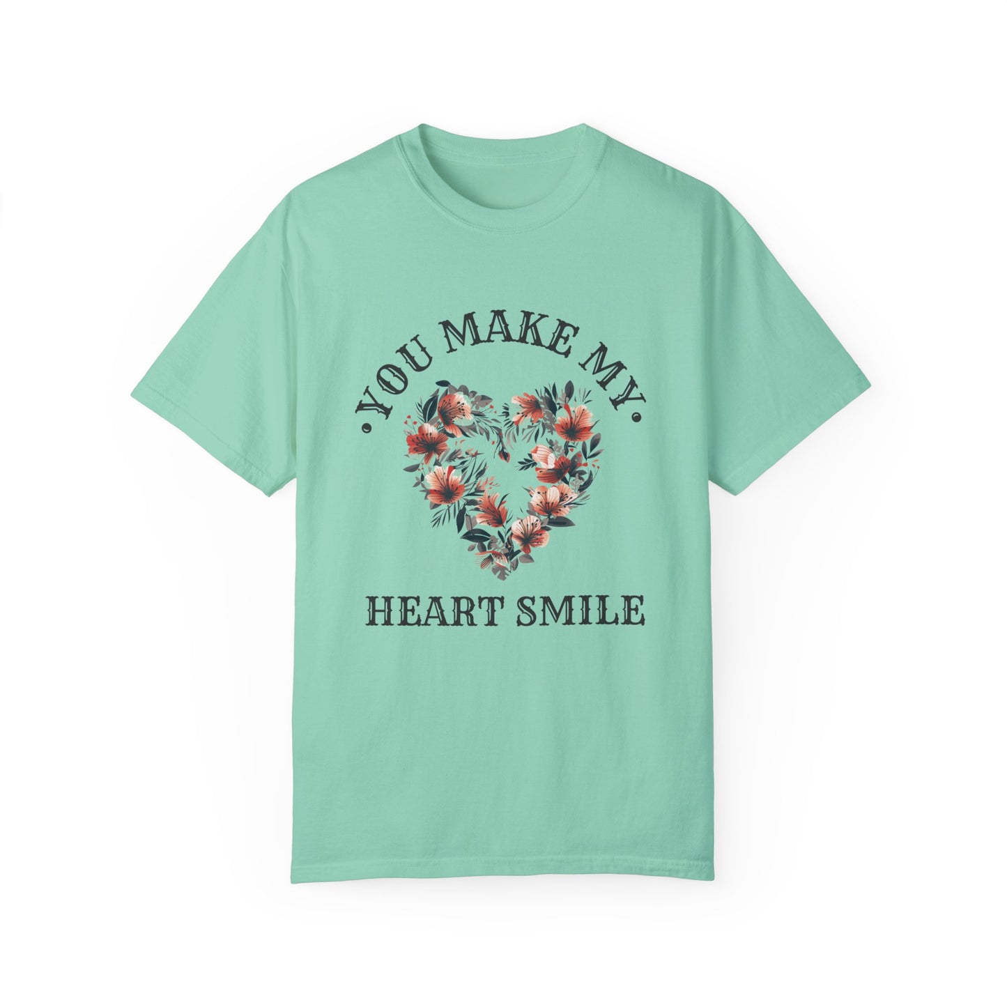 YOU MAKE MY HEART SMILE UNISEX GARMENT-DYED T-SHIRT