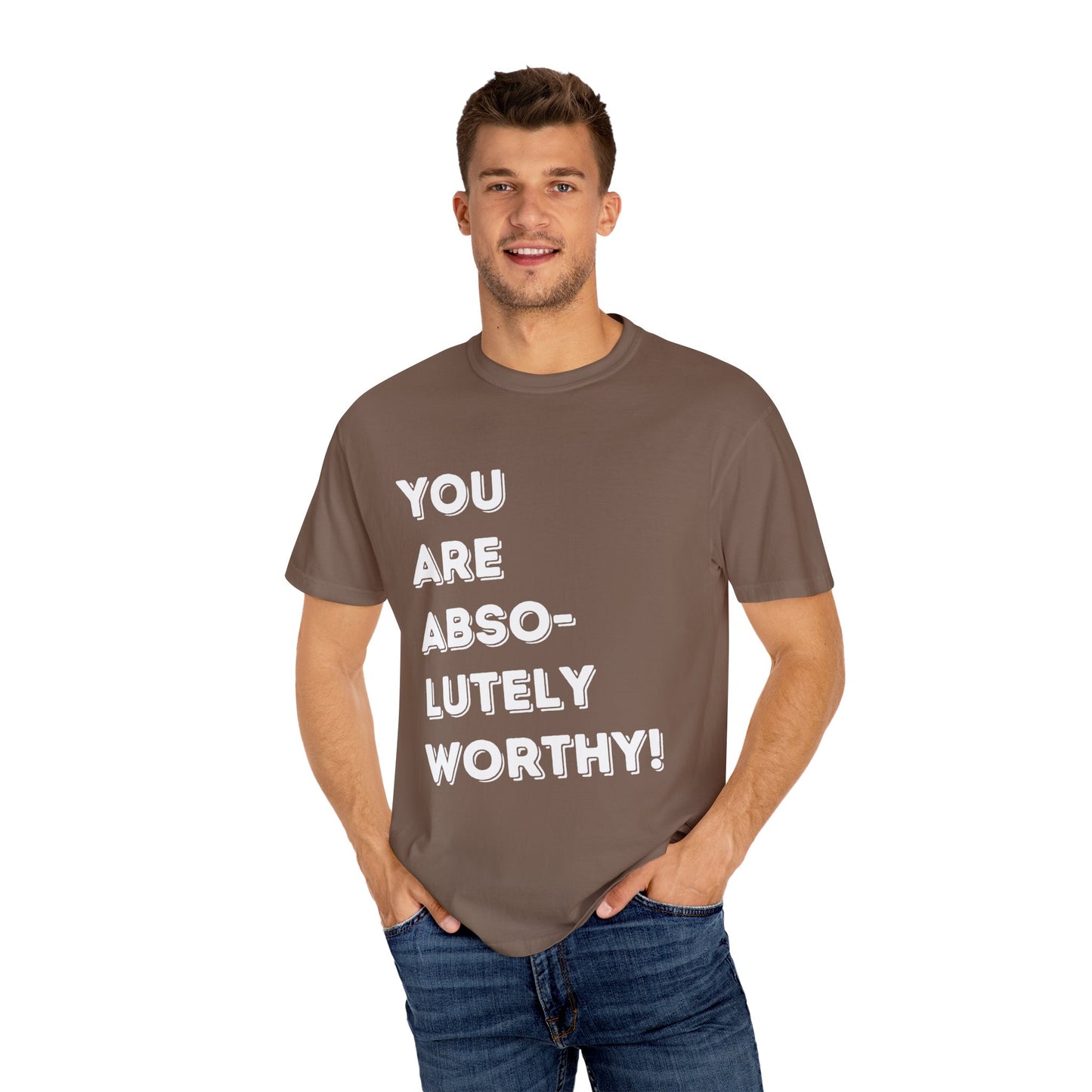 You are absolutely beautiful Unisex Garment-Dyed T-shirt