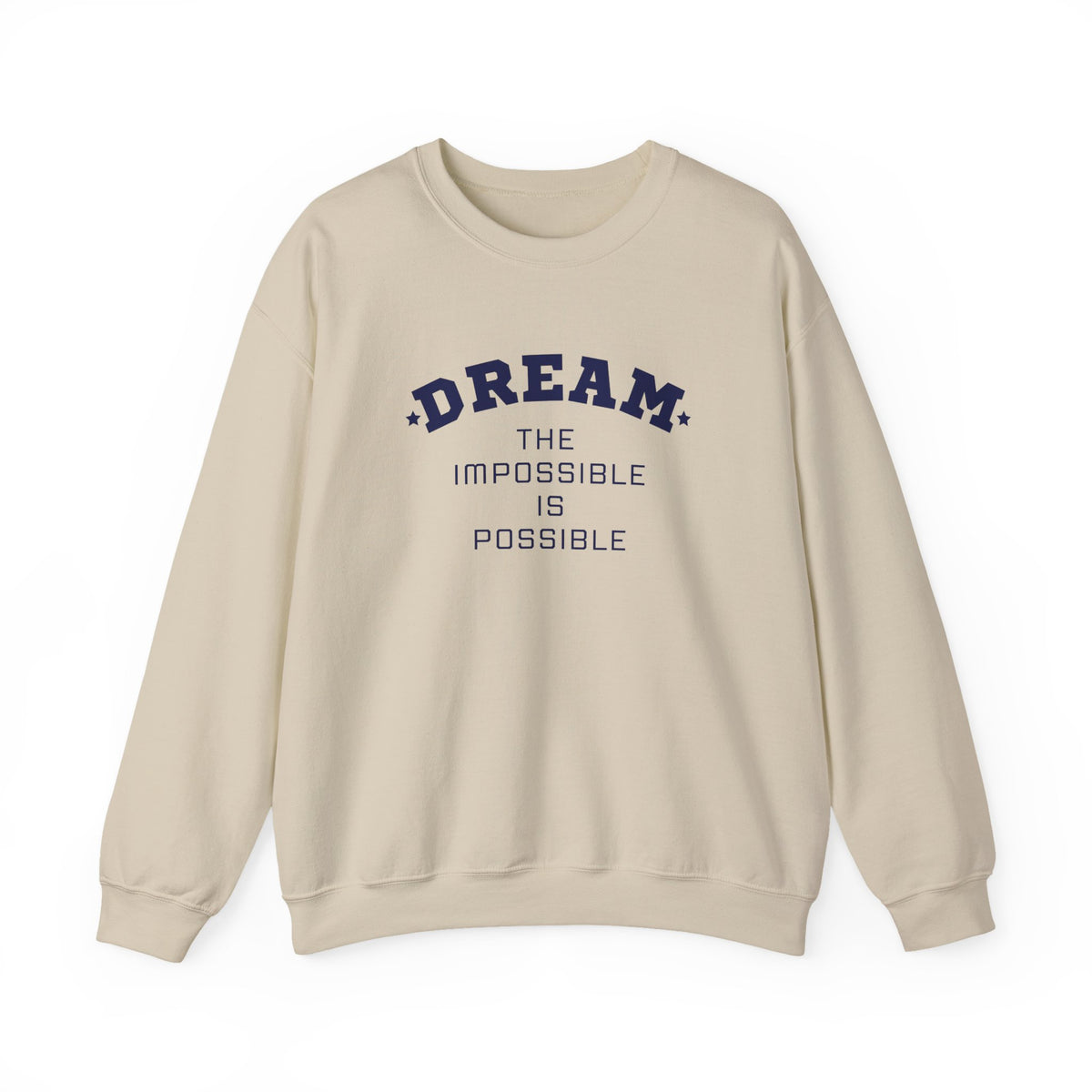 Dream The Impossible Is Possible Inspirational Sweatshirt