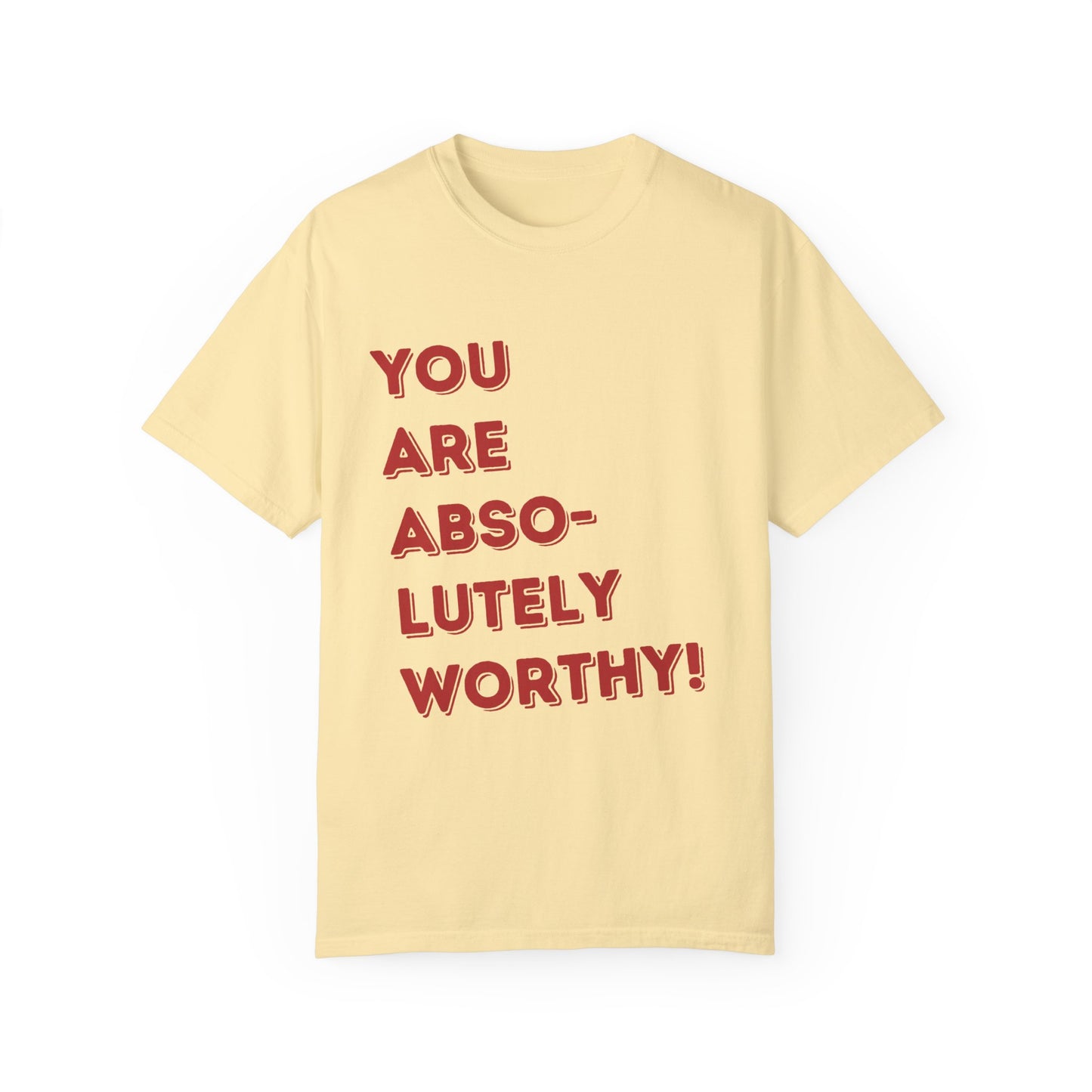 You are absolutely beautiful Unisex Garment-Dyed T-shirt