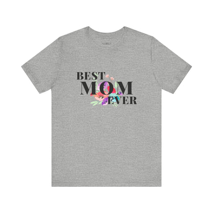 "BEST MOM EVER" SHORT SLEEVE TEE