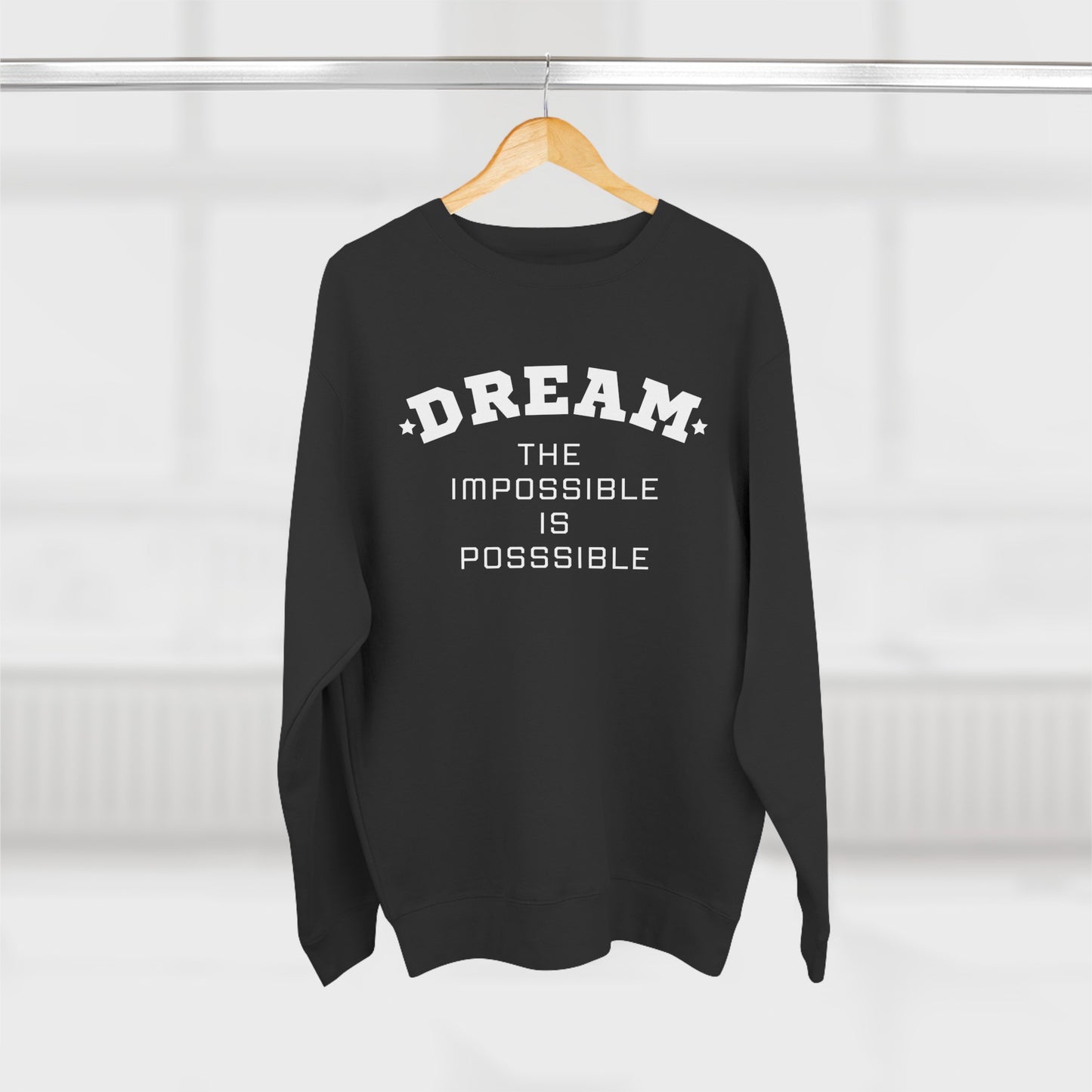 DREAM THE IMPOSSIBLE PREMIUM CREWNECK SWEATSHIRT