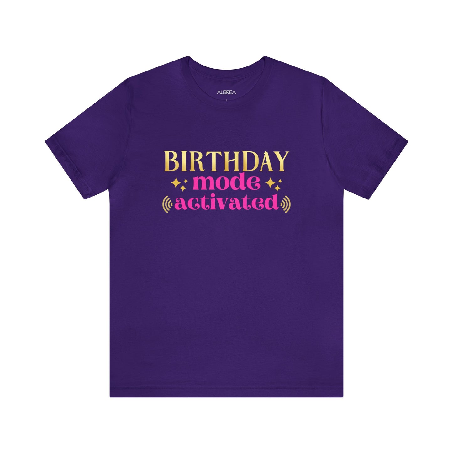 BIRTHDAY MODE ACTIVATED TEE