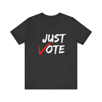 JUST VOTE UNISEX TEE