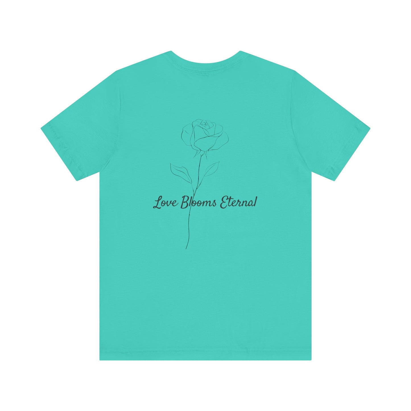 IF LOVE WAS A ROSE MINIMALIST T-SHIRT | LOVE BLOOMS ETERNAL