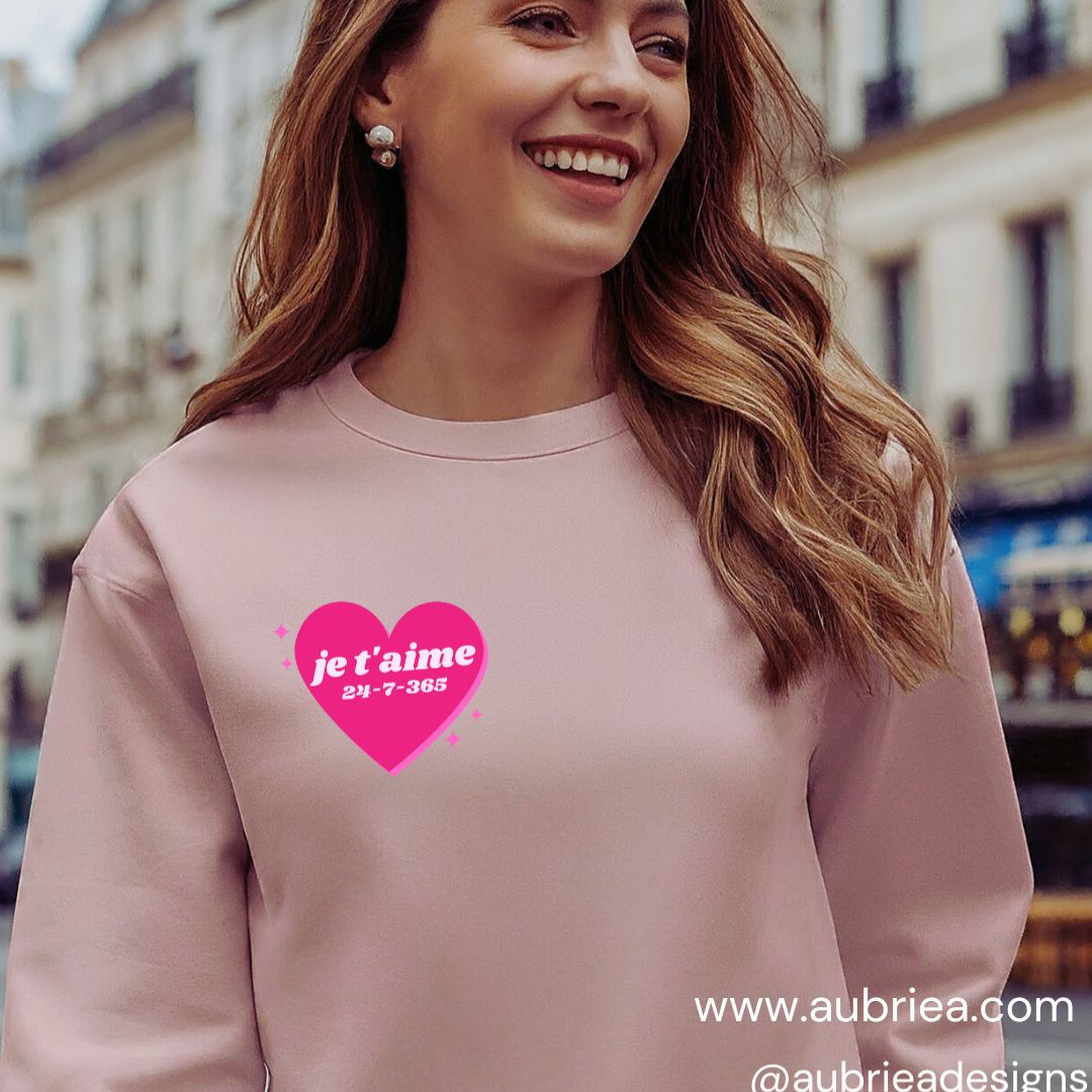 JE T'AIME I LOVE YOU 365-7-24 UNISEX SWEATSHIRT