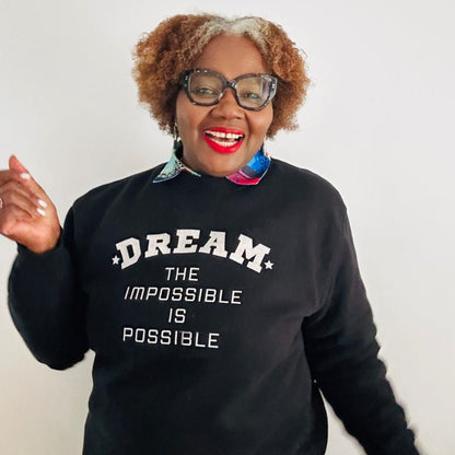 Dream The Impossible Is Possible Inspirational Sweatshirt
