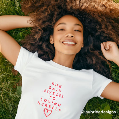SHE SAID YES TO LOVING HERSELF SHORT SLEEVE TEE