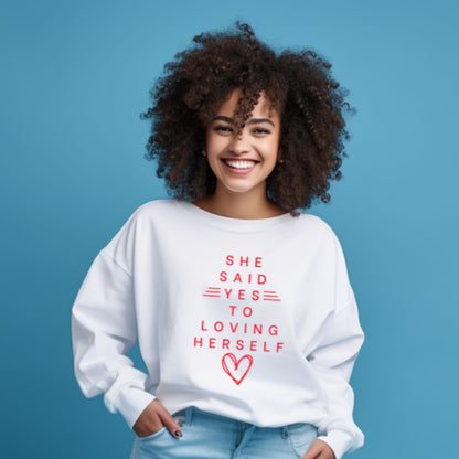 SHE SAID YES TO LOVING HERSELF PREMIUM CREWNECK SWEATSHIRT