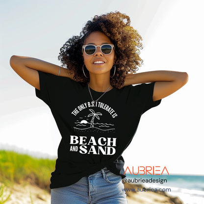 THE ONLY BS I TOLERATE IS BEACH AND SAND UNISEX TEE