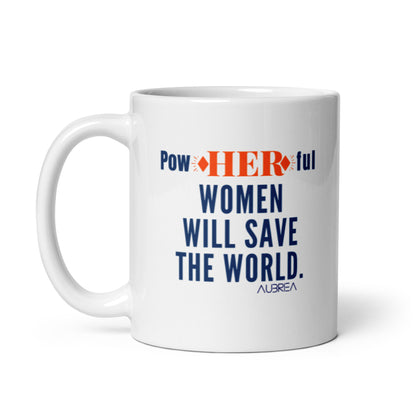 POWHERFUL WOMEN WILL SAVE THE WORLD MUG